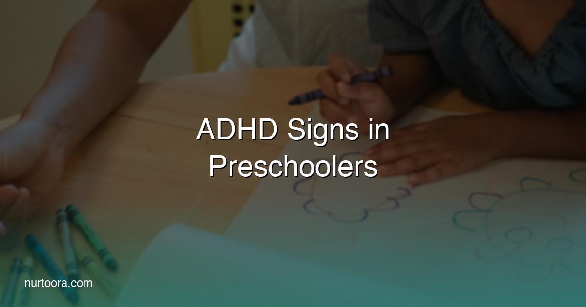 ADHD Signs in Preschoolers: What Parents Should Know