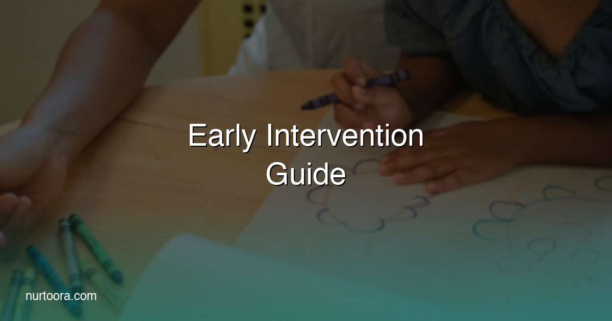 Early Intervention for Developmental Delays: A Parent's Complete Guide