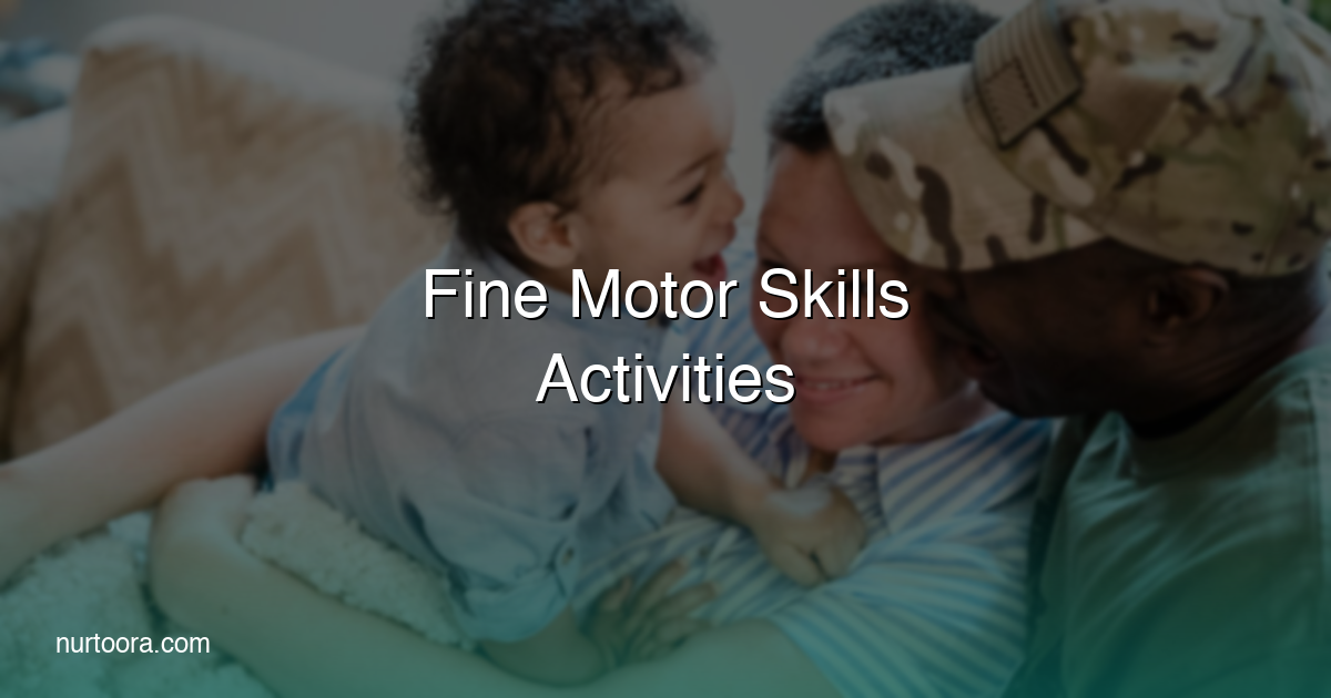Fine Motor Skills: Activities and Milestones from Birth to Age 5