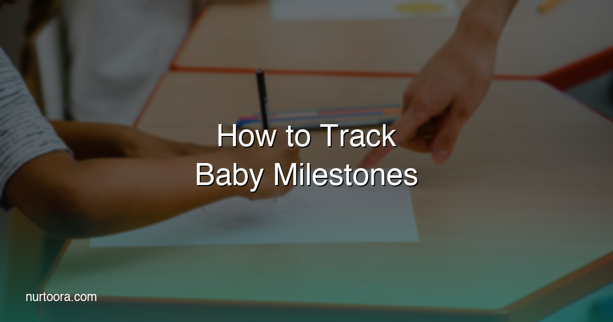 How to Track Your Baby's Milestones (And Why It Matters)