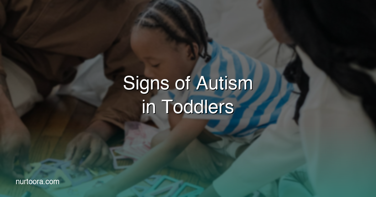 Signs of Autism in Toddlers: What Parents Should Watch For